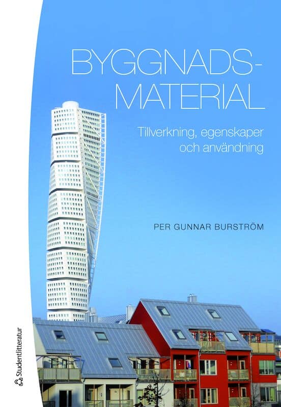 Per Gunnar Burström : Byggnadsmaterial : tillverkning, egenskaper och användning