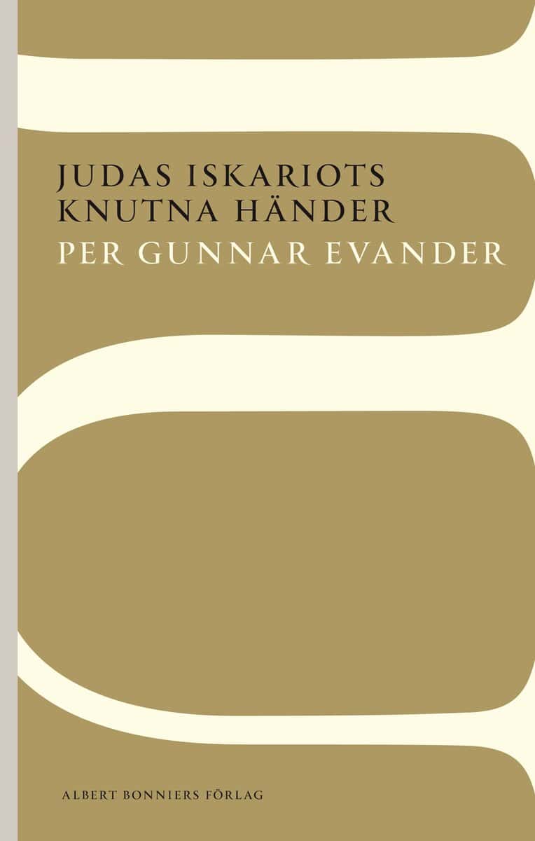 Per Gunnar Evander : Judas Iskariots knutna händer