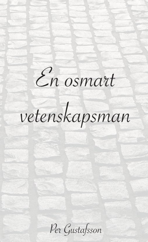 Per Gustafsson : En osmart vetenskapsman