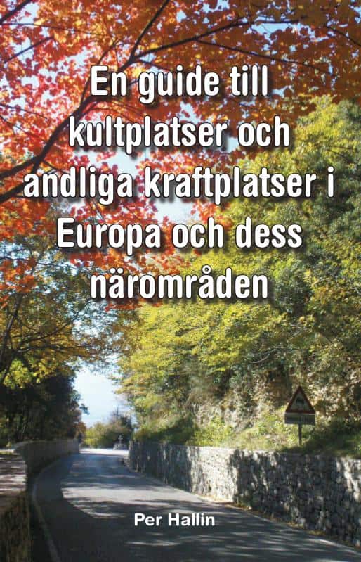 Per Hallin : En guide till kultplatser och andliga kraftplatser i Europa och dess närområden
