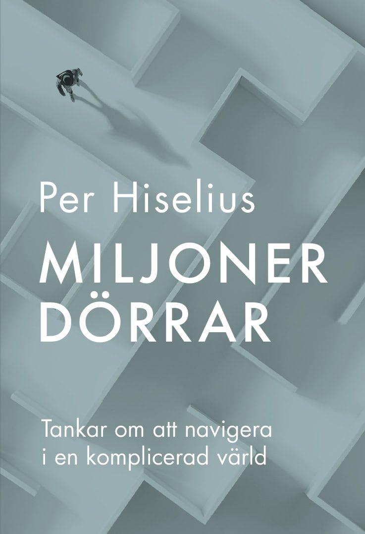 Per Hiselius : Miljoner dörrar : tankar om att navigera i en komplicerad värld