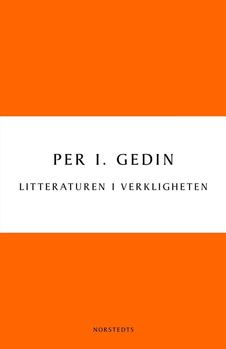 Per I. Gedin : Litteraturen i verkligheten : om bokmarknadens historia och framtid