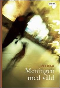 Per Isdal : Meningen med våld