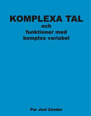 Per Joel Zander : Komplexa tal och funktioner med komplex variabel