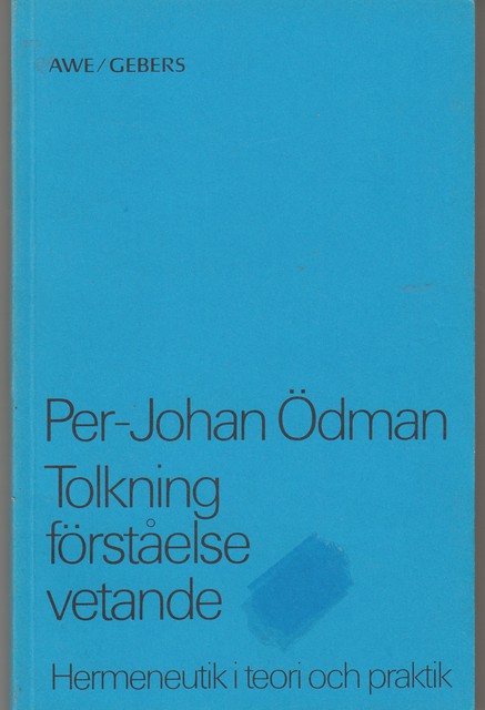 PER-JOHAN. ÖDMAN : Tolkning förståelse vetande Hermeneutik i teori och praktik
