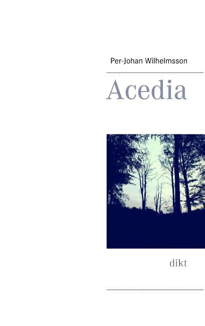 Per-Johan Wilhelmsson : Acedia : dikt