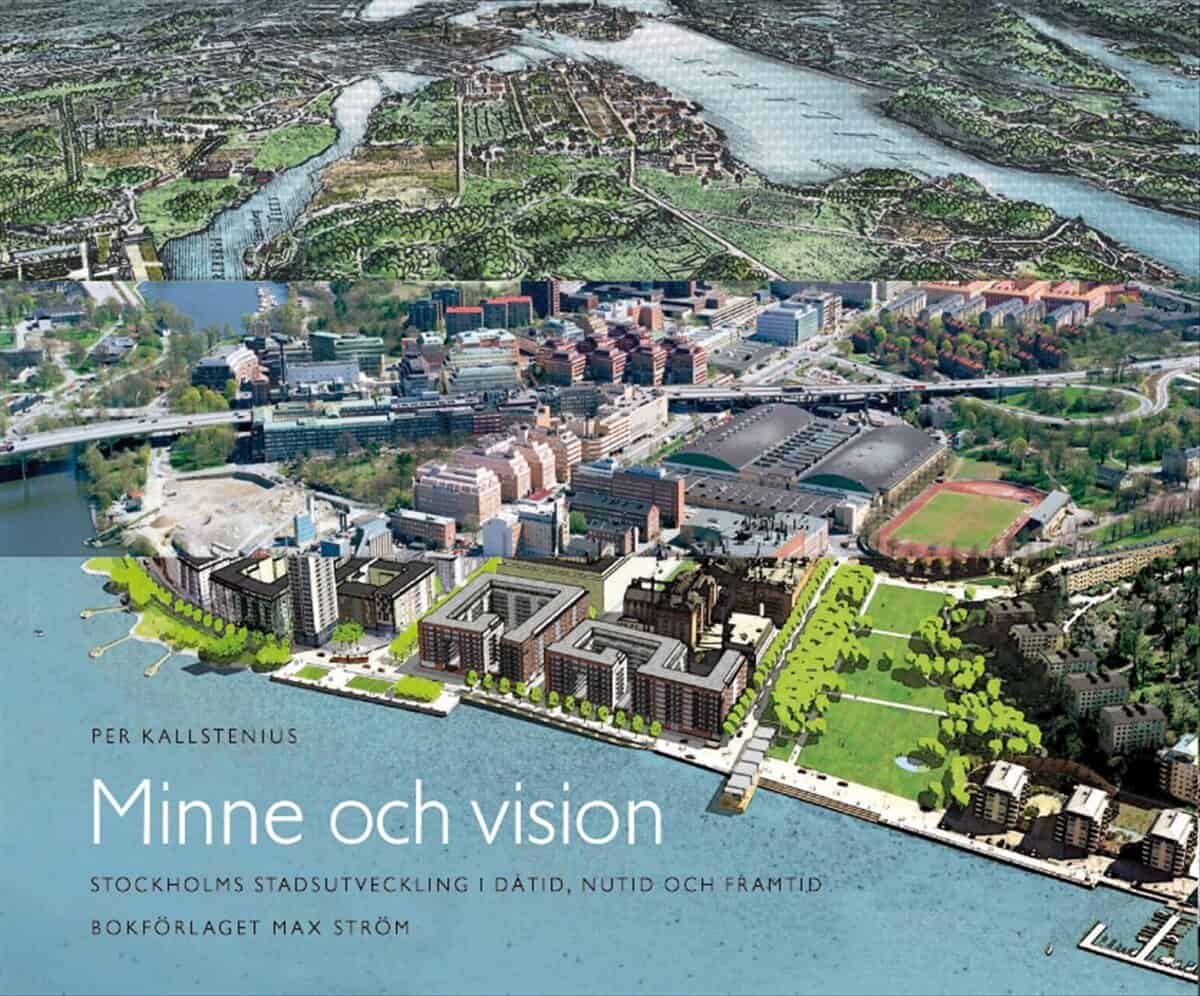Per Kallstenius : Minne och vision : Stockholms stadsutveckling i dåtid, nutid och framtid