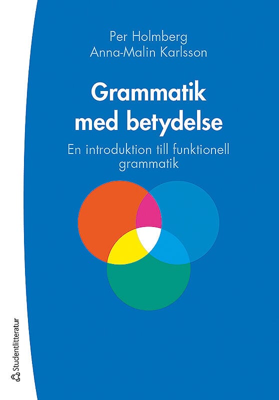 Holmberg, Per ; Karlsson, Anna-Malin : Grammatik med betydelse - En introduktion till funktionell grammatik