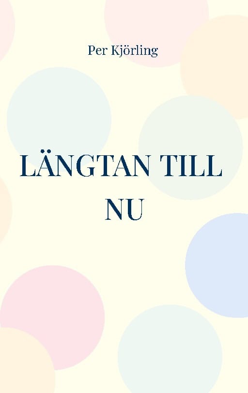 Per Kjörling : Längtan till nu : skapa en attraktiv framtid