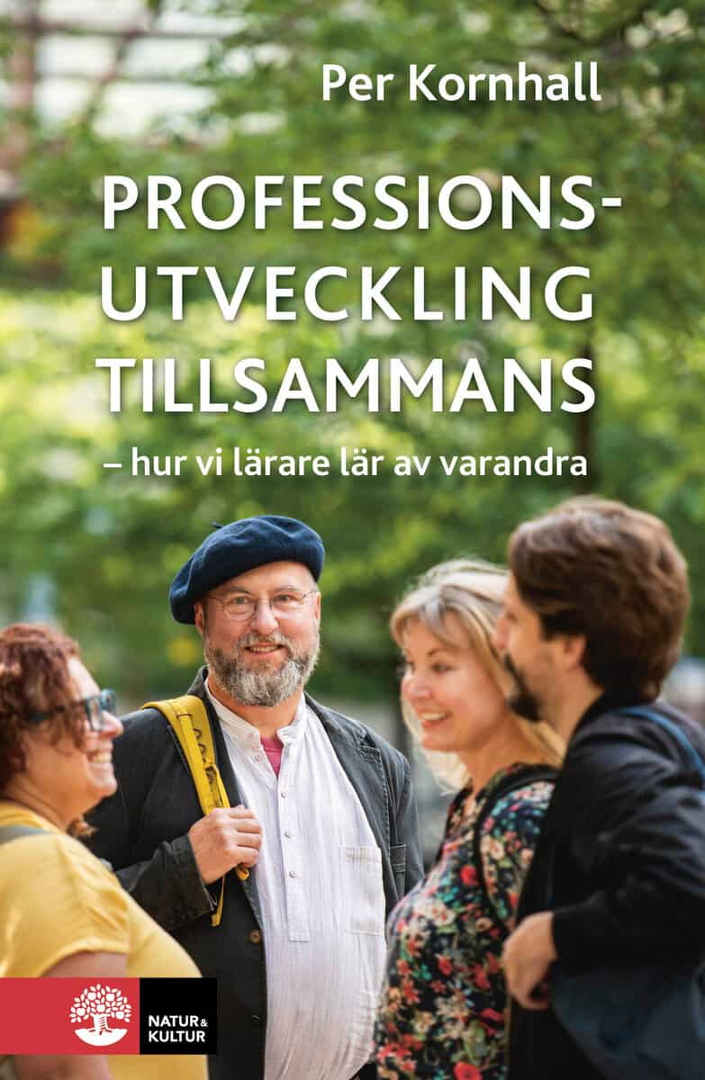 Per Kornhall : Professionsutveckling tillsammans : hur vi lärare lär av varandra