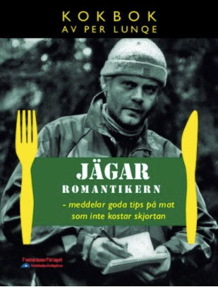 Per Lunqe : Jägarromantikern meddelar goda tips på mat som inte kostar skjortan