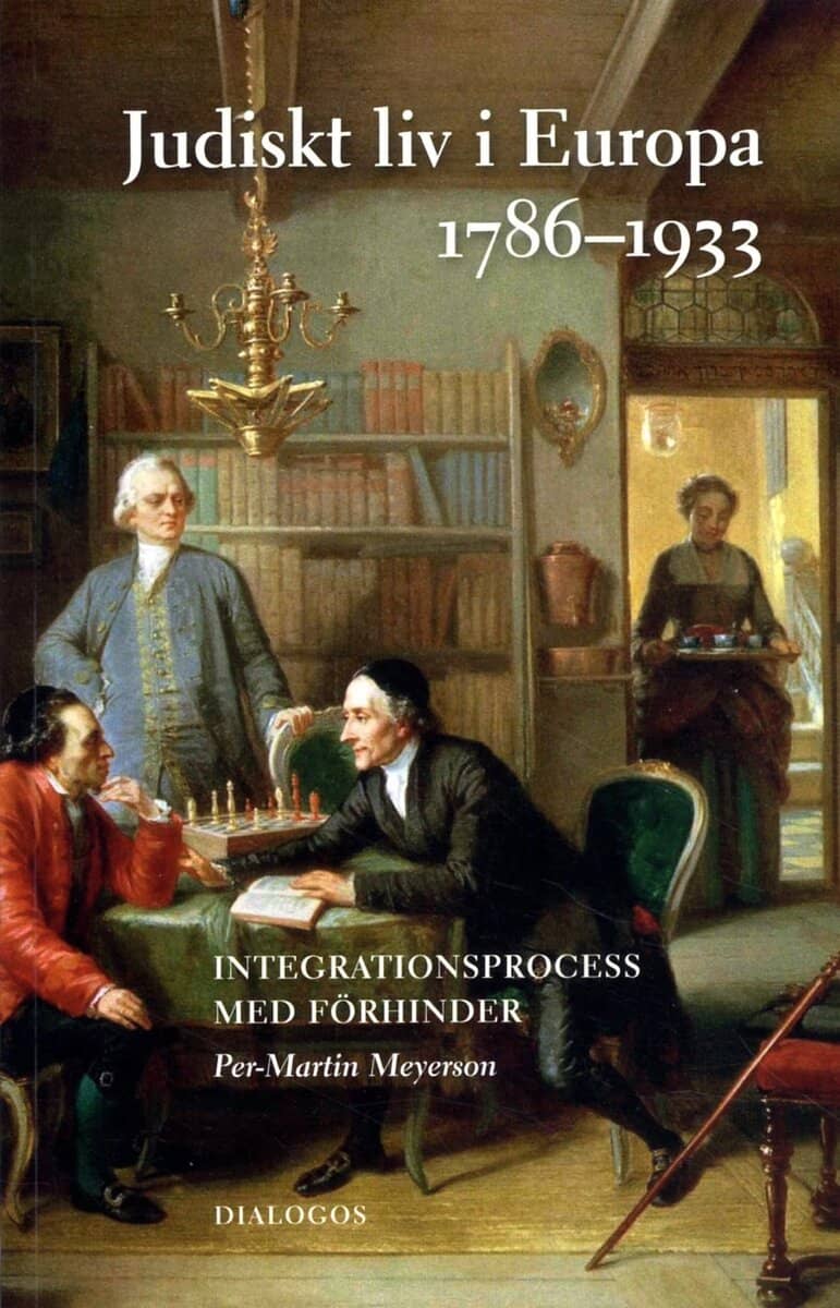 Per-Martin Meyerson : Judiskt liv i Europa 1789-1933 : integrationsprocess med förhinder