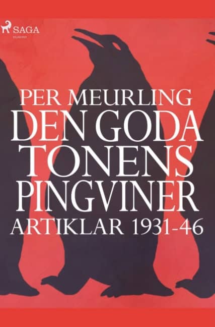 Per Meurling : Den goda tonens pingviner : artiklar 1931-46 :
