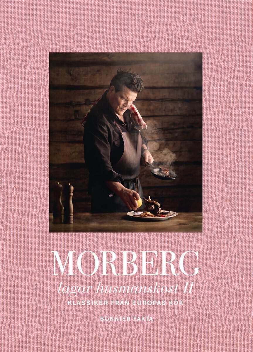 Per Morberg : Morberg lagar husmanskost II : Klassiker från Europas kök