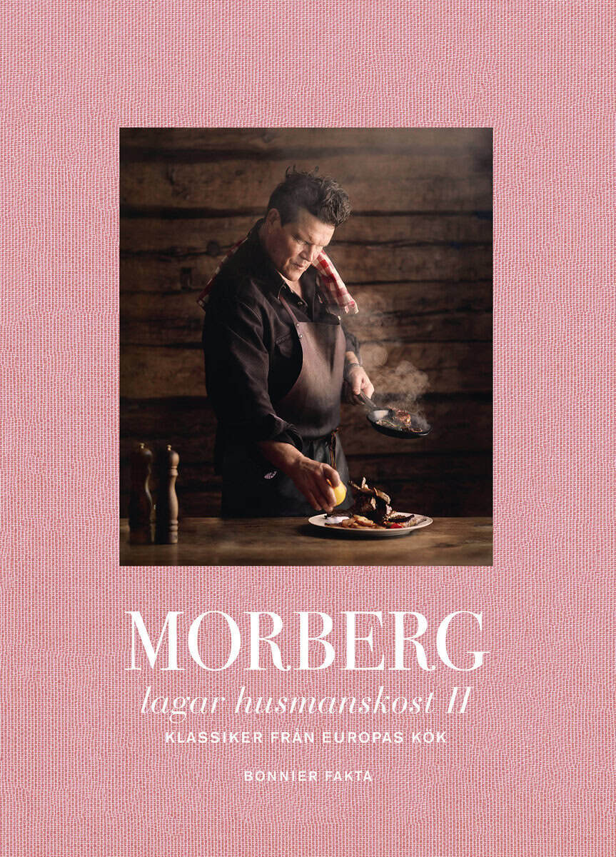 Per Morberg : Morberg lagar husmanskost II : Klassiker från Europas kök