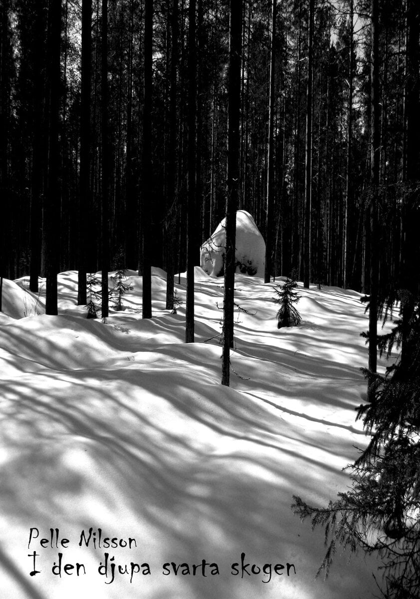 Per Nilsson : I den djupa svarta skogen