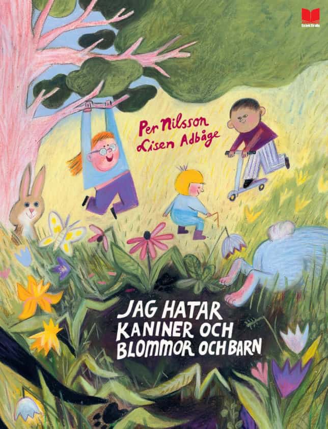 Nilsson, Per | JAG HATAR KANINER OCH BLOMMOR OCH BARN