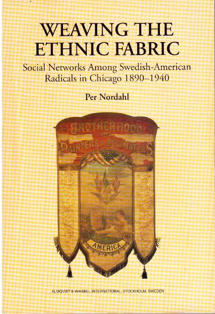 Per Nordahl : Weaving the ethnic fabric. Social networks among Swedish-American radicals in Chicago 1890-1940