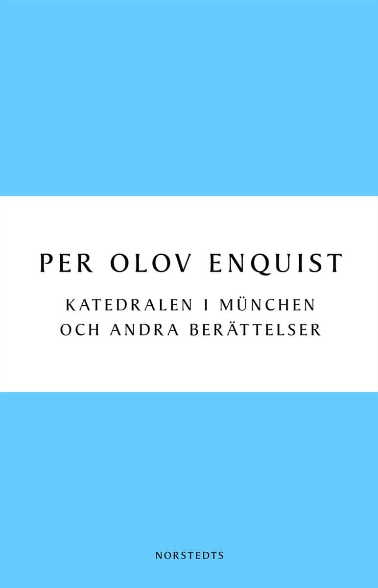 Per Olov Enquist : Katedralen i München och andra berättelser