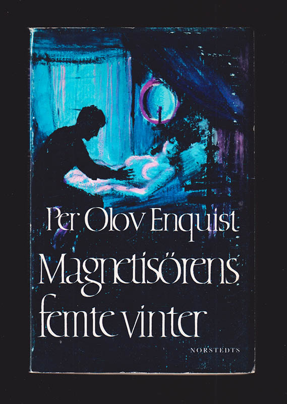 Per Olov Enquist : Magnetisörens femte vinter. Roman
