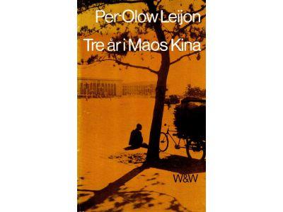 Per-Olow Leijon : Tre år i Maos Kina