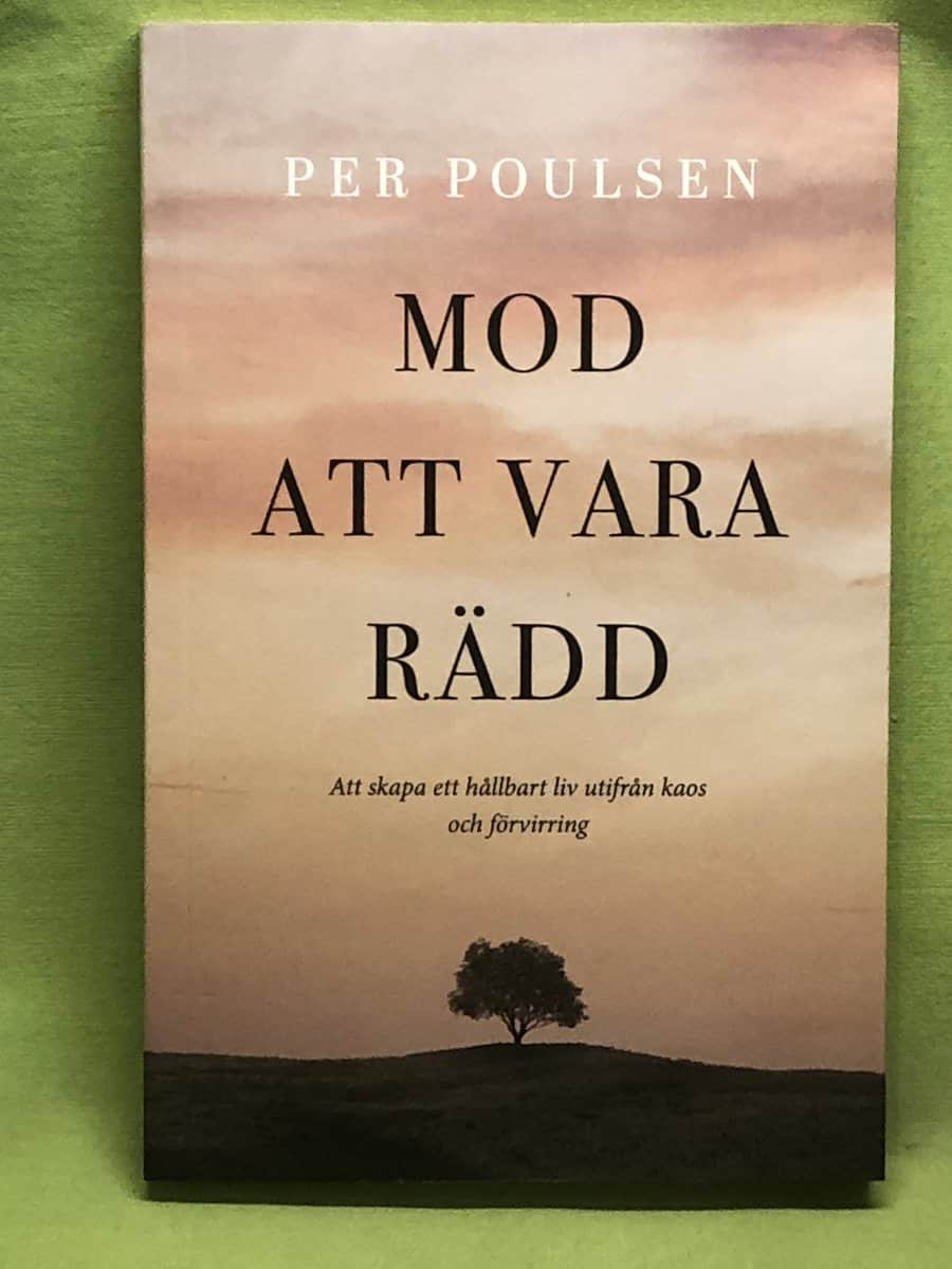 Per Poulsen : Mod att vara rädd att skapa ett hållbart liv utifrån kaos och förvirring