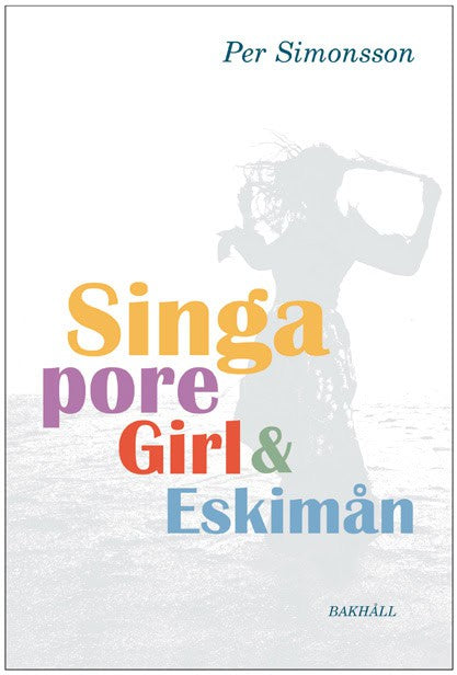 Per Simonsson : Singapore girl och Eskimån
