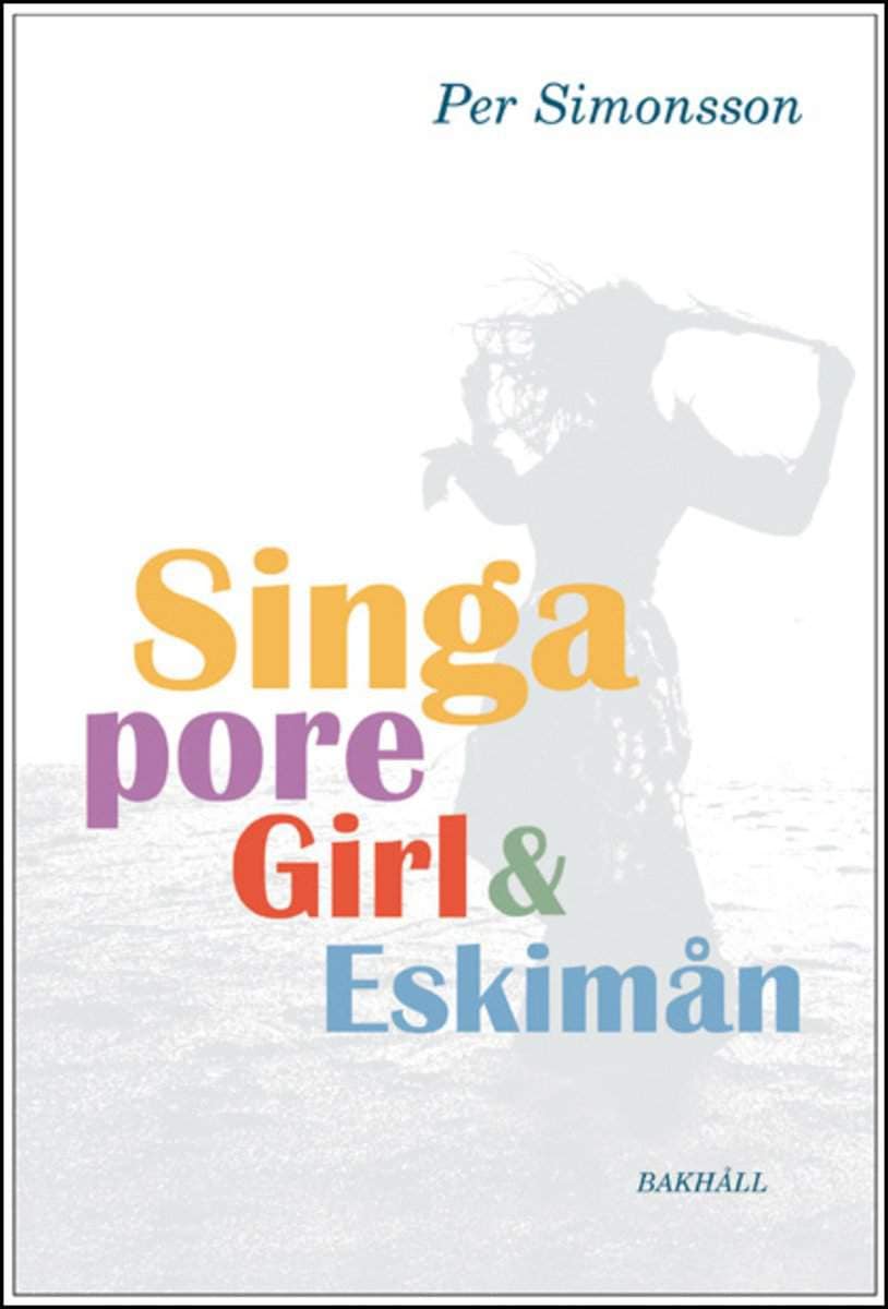 Per Simonsson : Singapore girl och Eskimån