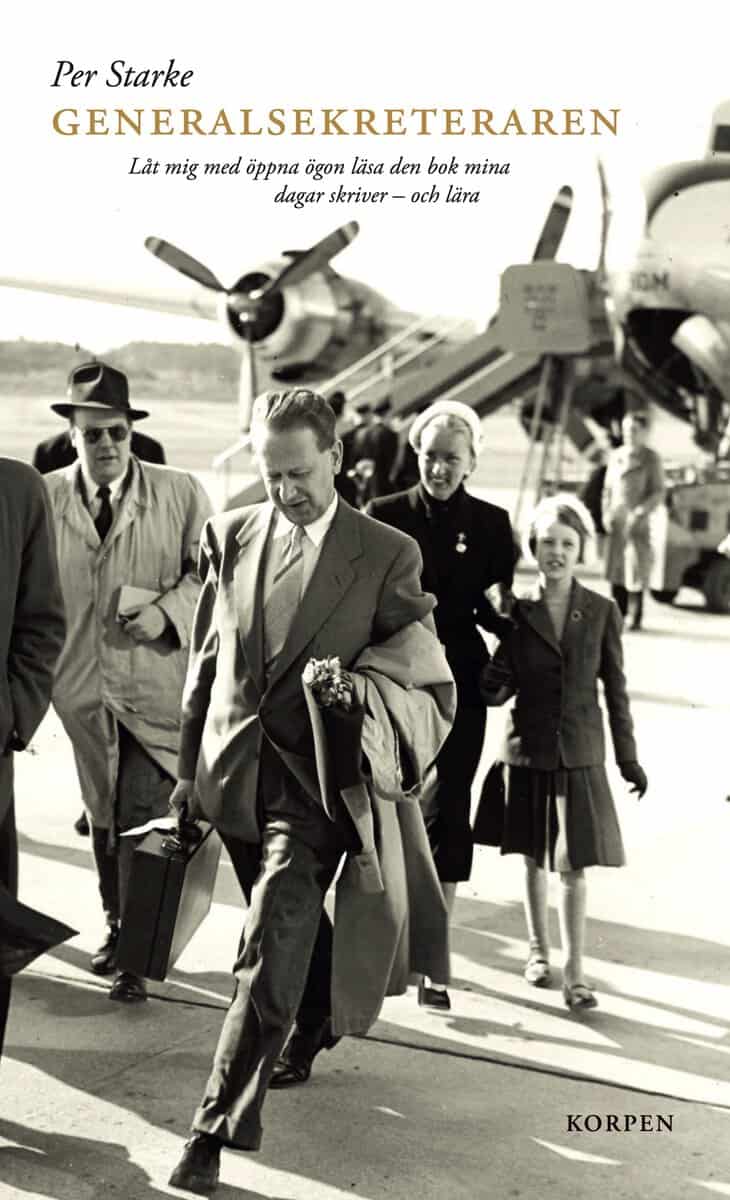 Per Starke : Generalsekreteraren : låt mig med öppna ögon läsa den bok mina dagar skriver - och lära