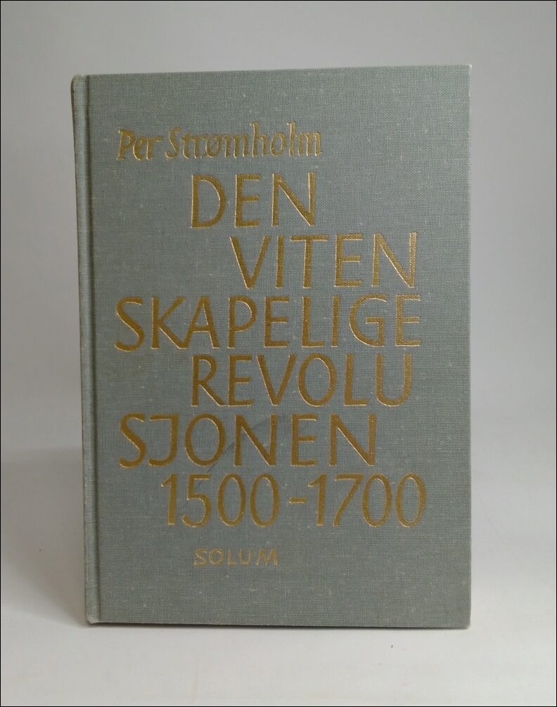 Per Strømholm : Den vitenskapelige revolusjonen 1500- 1700