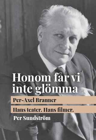 Per Sundström : Per-Axel Branner : hans teater, hans filmer