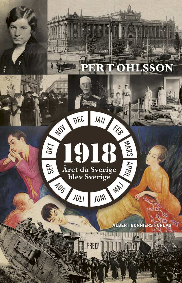 Per T. Ohlsson : 1918 : året då Sverige blev Sverige