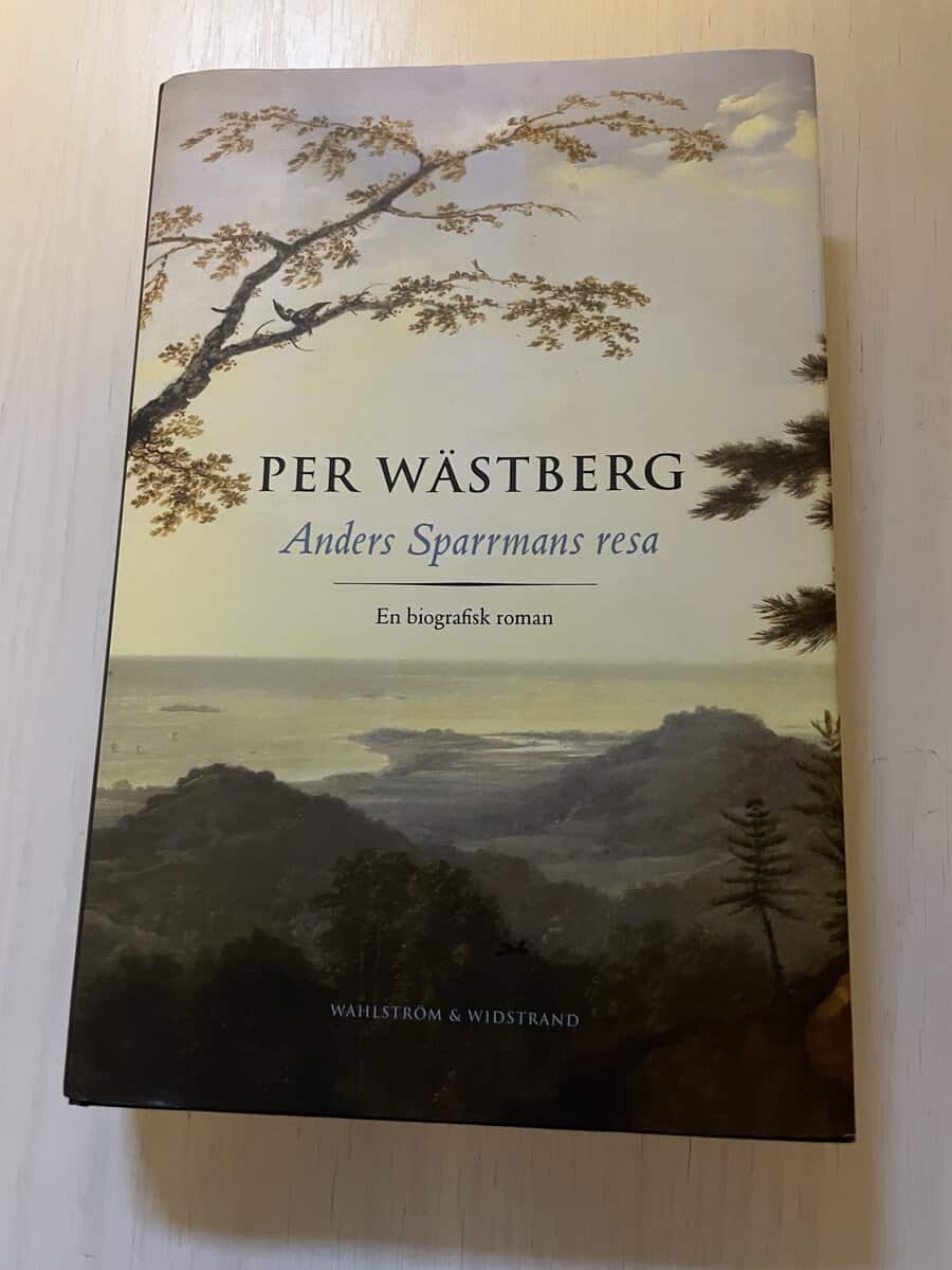 Per Wästberg : Anders Sparrmans resa en biografisk roman
