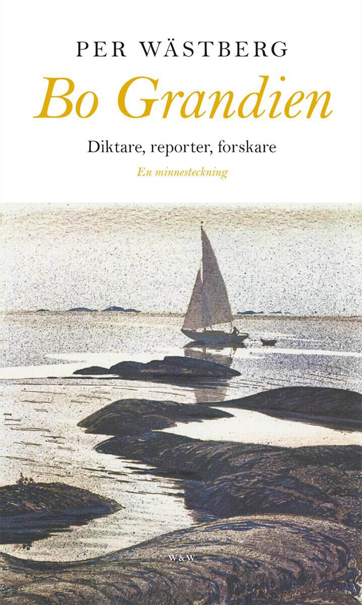 Per Wästberg : Bo Grandien : diktare, reporter, forskare