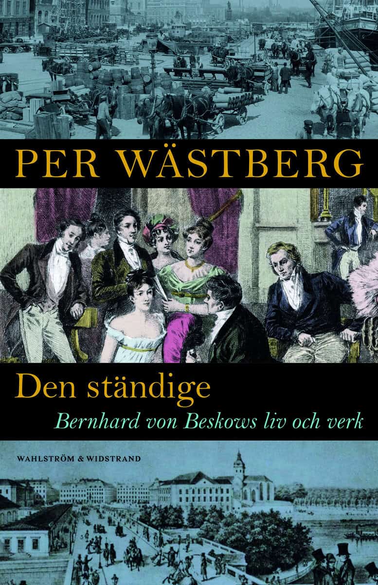 Per Wästberg : Den ständige : Bernhard von Beskows liv och verk