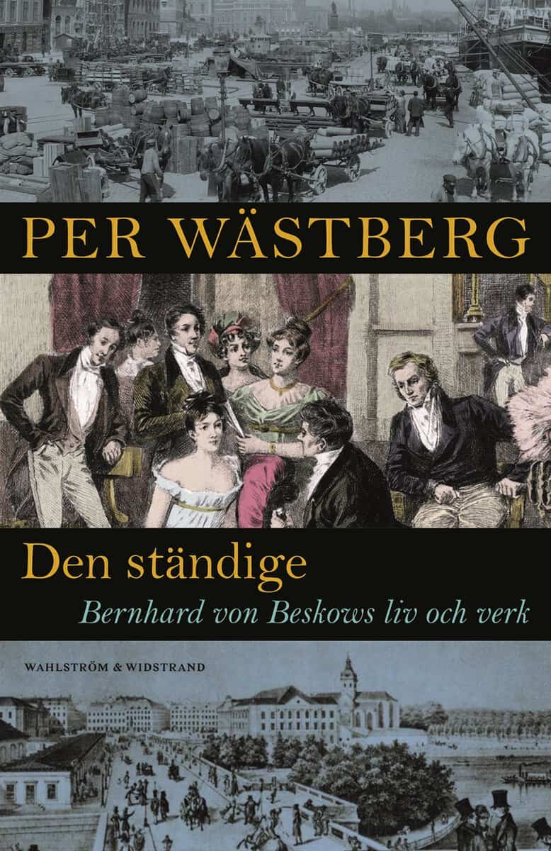 Per Wästberg : Den ständige : Bernhard von Beskows liv och verk