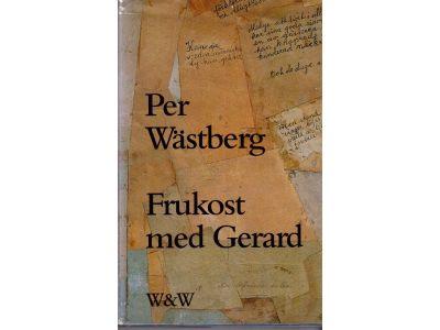Per Wästberg : Frukost med Gerard och andra texter