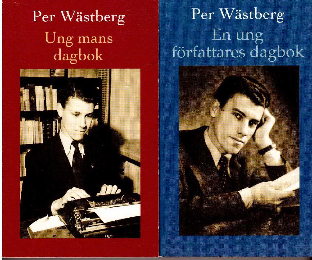 Per Wästberg : Ung mans dagbok. Från tolv till sexton / En ung författares dagbok. Från sjutton till tjugo