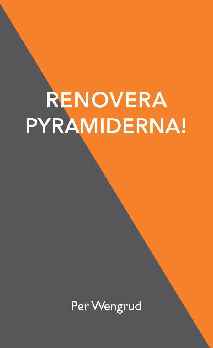 Per Wengrud : Renovera pyramiderna!