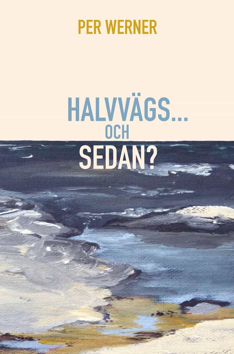 Per Werner : Halvvägs... och sedan?