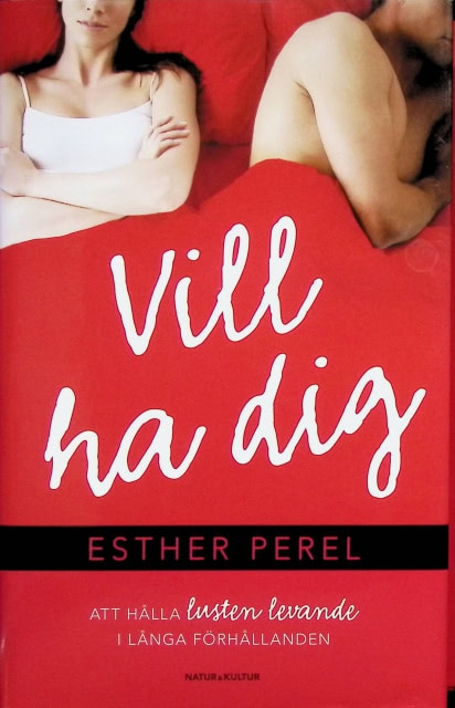 Perel Esther : Vill ha dig., Att hålla lusten levande i långa förhållanden