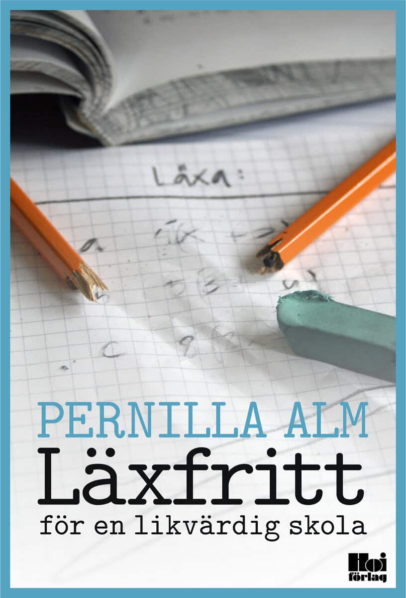 Pernilla Alm : Läxfritt : för en likvärdig skola