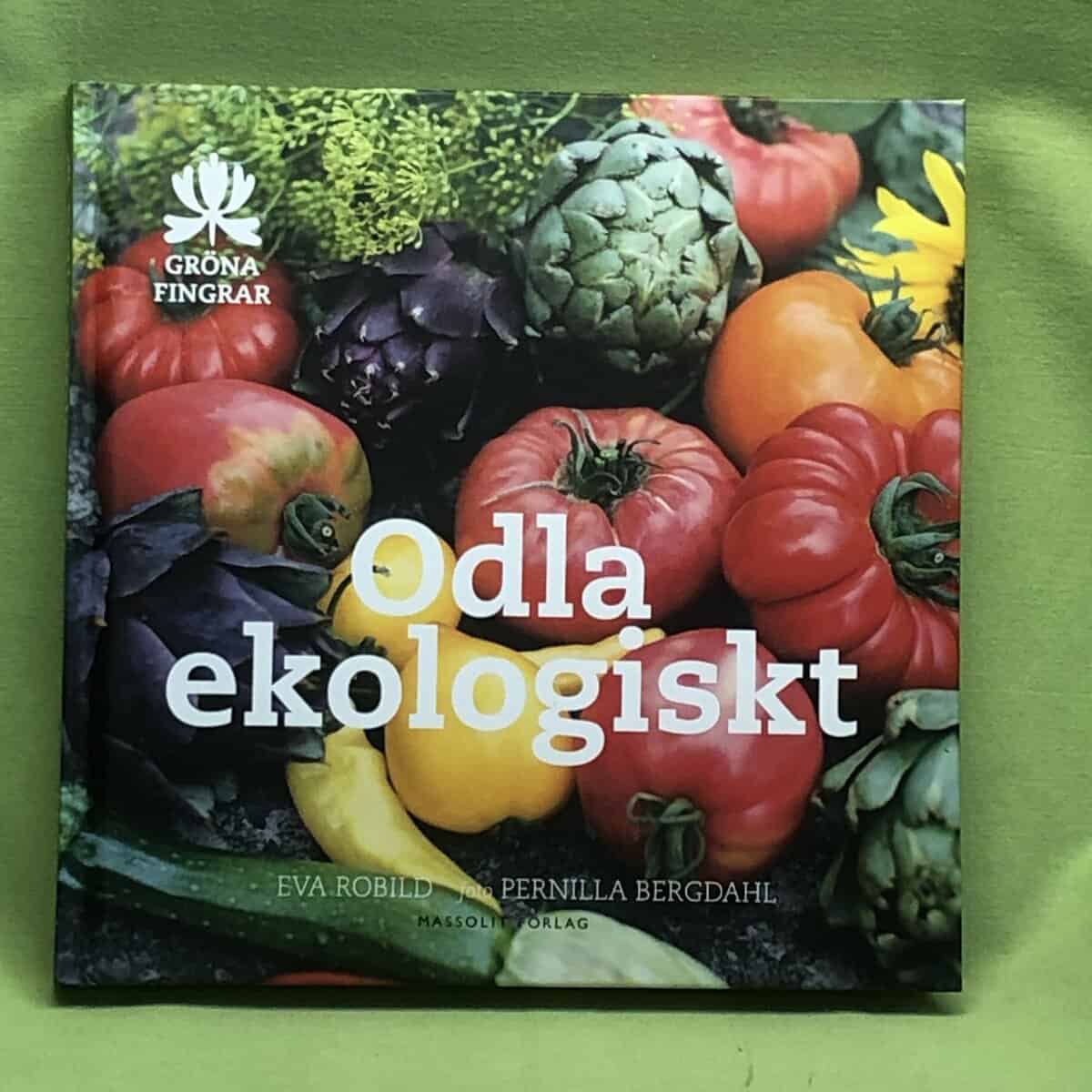 Pernilla Bergdahl Eva Robild : Odla ekologiskt