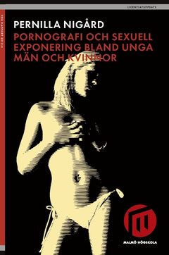 Pernilla Nigård : Pornografi och sexuell exponering bland unga män och kvinnor
