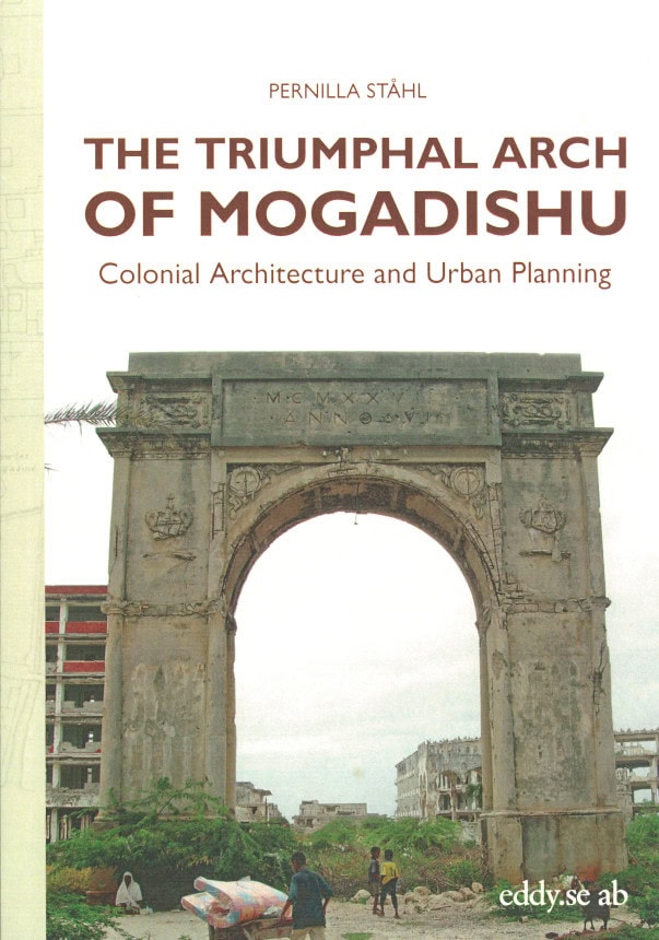 Pernilla Ståhl : The triumphal arch of Mogadishu