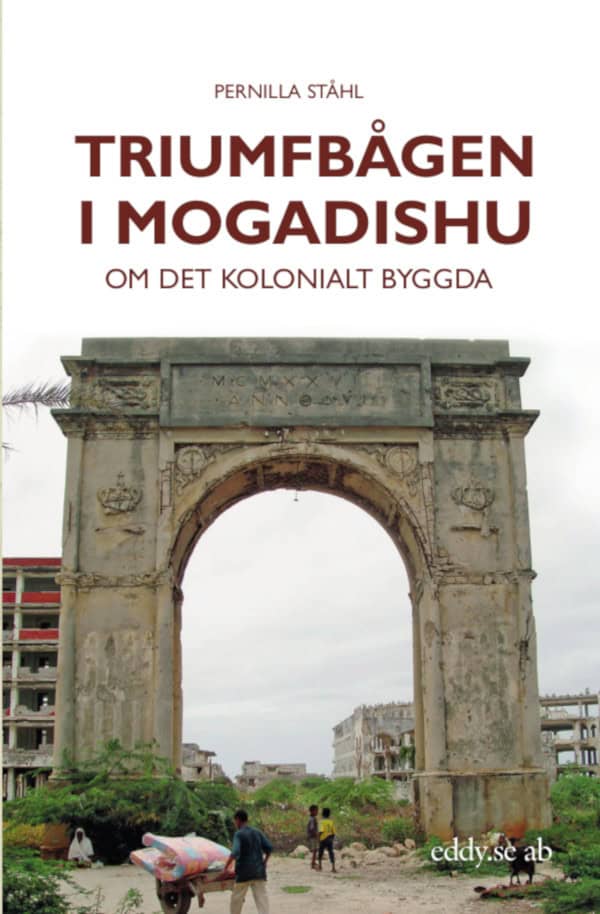 Pernilla Ståhl : Triumfbågen i Mogadishu