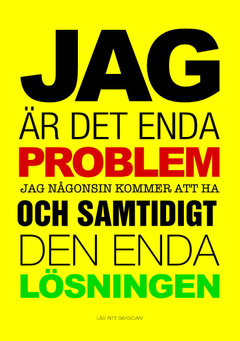 Pernilla Tillander : Jag är det enda problem jag någonsin kommer att ha och samtidigt den enda lösningen