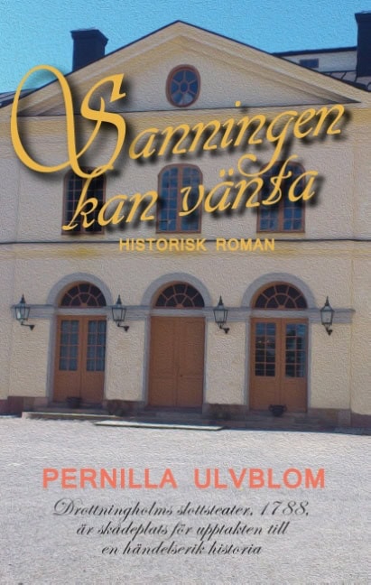 Pernilla Ulvblom : Sanningen kan vänta : historisk roman