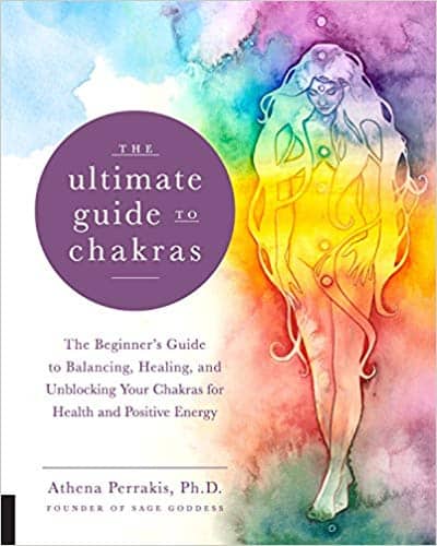 Perrakis Athena : Ultimate guide to chakras - the beginners guide to balancing, healing, and