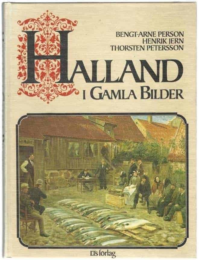 Person, Bengt-Arne ; Jern, Carl Henrik ; Petersson, Thorsten ; Länsmuseet Varberg ; Södra skogsägarna : Halland i gamla bilder